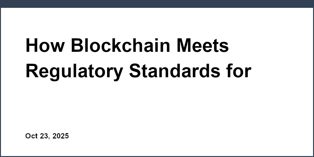 Cover Image for How Blockchain Meets Regulatory Standards for eSignatures